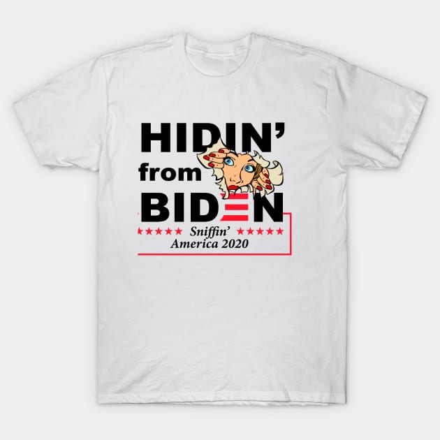 Hidin' from Biden - Sniffin' America 2020 T-Shirt by fineaswine